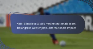 Nabil Bentaleb: Succes met het nationale team, Belangrijke wedstrijden, Internationale impact