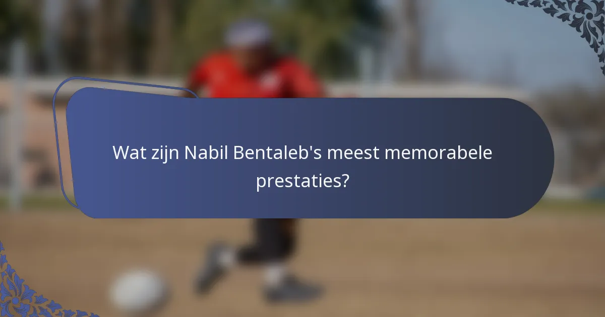 Wat zijn Nabil Bentaleb's meest memorabele prestaties?