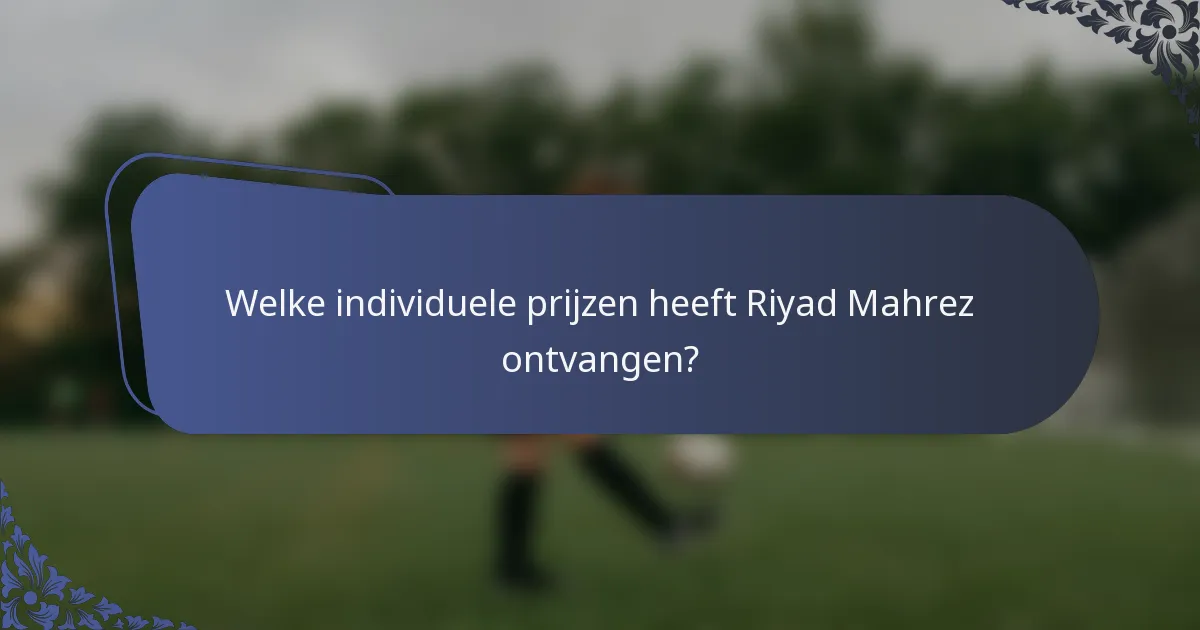 Welke individuele prijzen heeft Riyad Mahrez ontvangen?