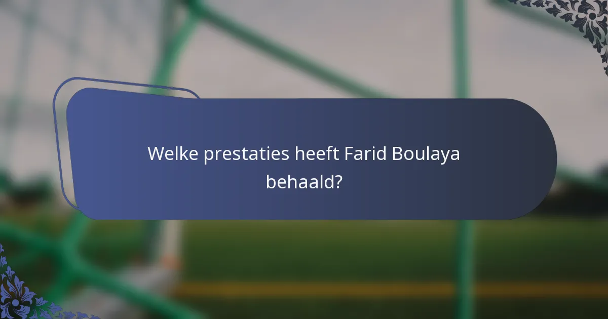 Welke prestaties heeft Farid Boulaya behaald?